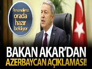 Bakan Akar'dan Azerbaycan açıklaması!