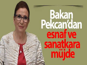 Ticaret Bakanı Ruhsar Pekcan'dan esnaf ve sanatkara müjde