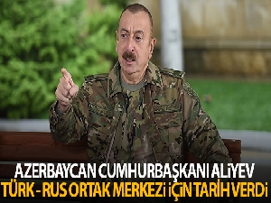 Azerbaycan Cumhurbaşkanı Aliyev: 'Dağlık Karabağ'daki Türkiye Rusya Ortak Gözetim Merkezi iki hafta içinde hazır olacak'