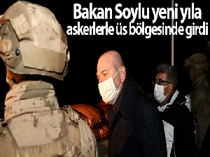 İçişleri Bakanı Soylu, yeni yıla Belbuka kalekol üs bölgesindeki askerlerle girdi