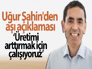 BioNTech'in kurucu ortağı Uğur Şahin'den aşı açıklaması