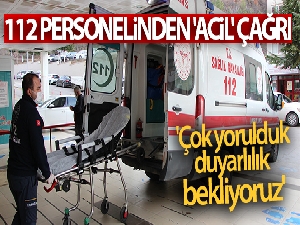 112 personelinden 'acil' çağrı: 'Çok yorulduk, duyarlılık bekliyoruz'