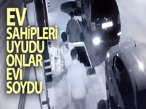 Ev sahipleri uyurken evi soydular