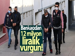 Bankacıdan 12 milyon liralık vurgun