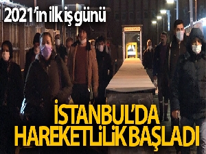 2021'in ilk iş gününde İstanbul'da hareketlilik başladı