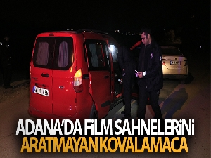 Gece yarısı Adana'da film sahnelerini aratmayan kovalamaca