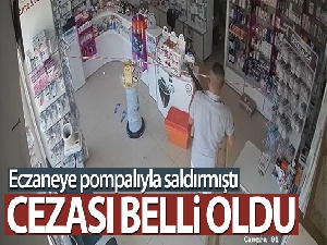Pompalıyla eczane baskınına 11 yıl hapis cezası