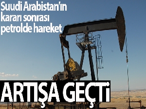 Suudi Arabistan'ın kesinti kararıyla petrol fiyatları artıya geçti