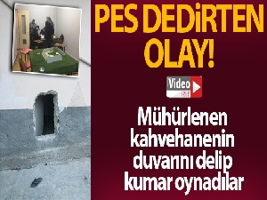 Mühürlenen kahvehanenin duvarını delip kumar oynadılar