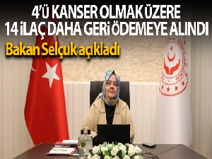 Bakan Selçuk, 4'ü kanser olmak üzere 14 ilacı daha geri ödeme listesine aldıklarını açıkladı