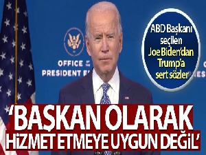Joe Biden: 'Trump, Başkan olarak hizmet etmeye uygun değil'