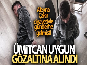 Ümitcan Uygun gözaltına alındı