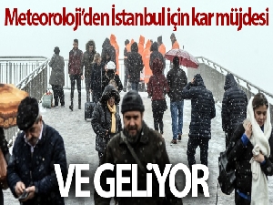 Meteoroloji'den İstanbul için kar müjdesi