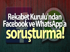 Rekabet Kurulu'ndan Facebook ve WhatsApp'a soruşturma