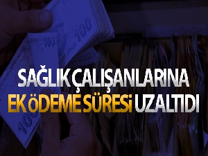 Sağlık çalışanlarına 2 ay süreyle ek ödeme