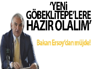 Bakan Ersoy'dan müjde: 'Yeni Göbeklitepe'lere hazır olalım'