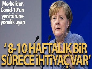 Merkel'den Covid-19 yeni türüne yönelik uyarı