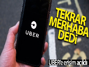 Uber 'tekrar merhaba' dedi