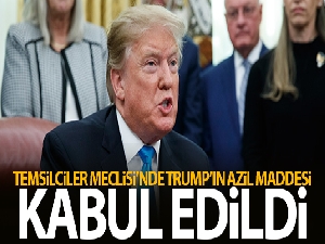 Temsilciler Meclisi'nde Trump'ın azil sürecini başlatacak madde kabul edildi