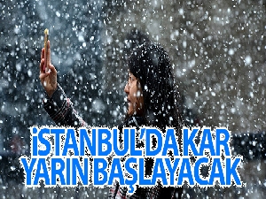 İstanbul'da kar yağışı yarın başlayacak