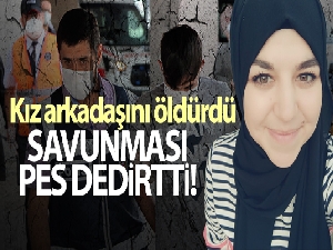 Kız arkadaşını öldürdü 'Korkutmak istemiştim' dedi