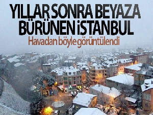 Beyaza bürünen İstanbul havadan görüntülendi