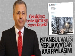 İstanbul Valisi Ali Yerlikaya'dan kar paylaşımı