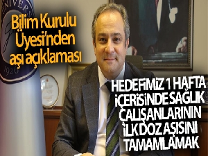 Bilim Kurulu Üyesi Prof. Dr. İlhan: 'Hedefimiz 1 hafta içerisinde sağlık çalışanlarının ilk doz aşısını tamamlamak'
