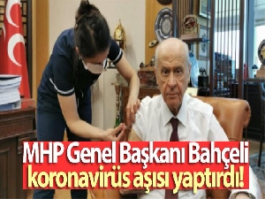 MHP Genel Başkanı Bahçeli, koronavirüs aşısı yaptırdı