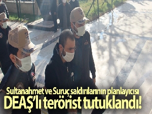 Sultanahmet ve Suruç saldırılarının planlayıcısı DEAŞ'lı terörist tutuklandı