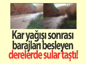Kar yağışı sonrası barajları besleyen derelerde sular taştı