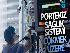 Portekiz sağlık sistemi Covid-19 nedeni ile çökmek üzere