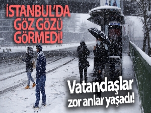 İstanbul'da kar yağışı vatandaşlara zor anlar yaşattı