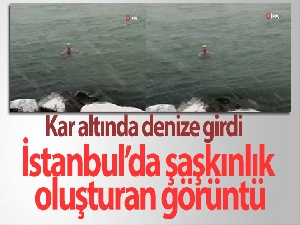 İstanbul'da şaşkınlık oluşturan görüntü: Kar altında denize girdi