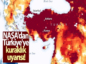 NASA'dan Türkiye'ye kuraklık uyarısı