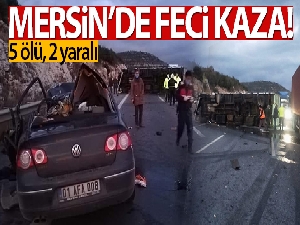Mersin'deki feci kazada aynı aileden 5 kişi yaşamını yitirdi