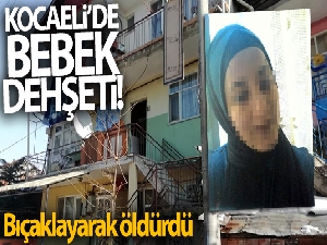 Kocaeli'de evde doğum yapan kadın bebeğini bıçaklayarak öldürdü