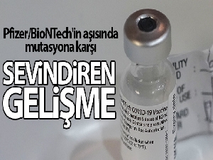 Pfizer/BioNTech'in aşısında mutasyon korona virüse karşı sevindiren gelişme