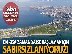 Bakan Karaismailoğlu'ndan Kanal İstanbul açıklaması!