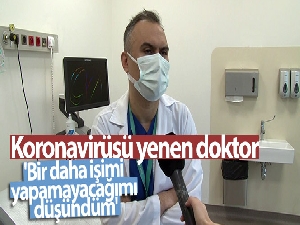 Koronavirüsü yenen doktor: 'Bir daha işimi yapamayacağımı düşündüm'