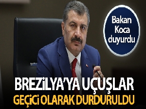 Brezilya'ya uçuşlar geçici olarak durduruldu