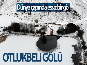Otlukbeli Gölü: Dünya çapında eşsiz bir göl!