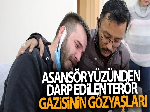 Antalya'da asansör yüzünden darp edilen terör gazisinin gözyaşları