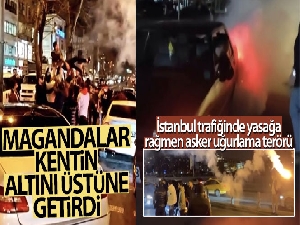 İstanbul trafiğinde yasağa rağmen asker uğurlama terörü