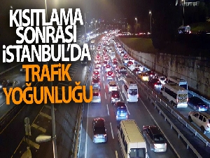 Kısıtlama sonrası İstanbul'da trafik yoğunluğu başladı