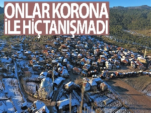 Onlar korona ile hiç tanışmadı