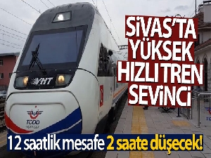 Sivas'ta yüksek hızlı tren sevinci