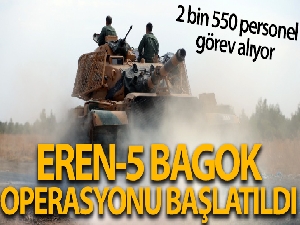 Eren-5 Bagok Operasyonu başlatıldı