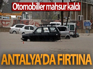 Antalya'da fırtına hayatı felç etti