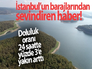 İstanbul'un barajlarından sevindiren haber